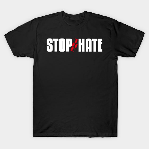 Stop the Hate T-Shirt by flyinghigh5